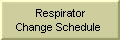 Respirator Change Schedule 